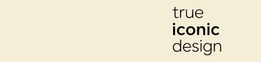 True Iconic Design